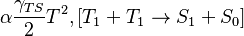 \alpha\frac{\gamma_{TS}}{2}{T}^2, [T_1+T_1\rightarrow S_1+S_0]