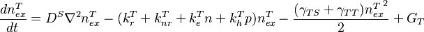\frac{dn_{ex}^T}{dt}=D^S{\nabla}^2{n_{ex}^T}-(k_{r}^T+k_{nr}^T+k_{e}^Tn+k_{h}^Tp)n_{ex}^T-\frac{(\gamma_{TS}+\gamma_{TT}){n_{ex}^T}^2}{2}+G_{T}