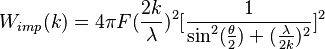 W_{imp}(k)=4\pi F(\frac{2k}{\lambda})^{2}[\frac{1}{\sin^2(\frac{\theta}{2})+(\frac{\lambda}{2k})^2}]^{2}
