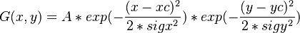  G(x,y) = A * exp(-\frac{(x-xc)^{2}}{2*sigx^{2}}) * exp(-\frac{(y-yc)^{2}}{2*sigy^{2}})  