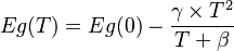   Eg(T) = Eg(0) - \frac{\gamma \times T^{2} }{ T + \beta}   