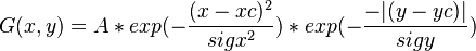  G(x,y) = A * exp(-\frac{(x-xc)^{2}}{sigx^{2}}) * exp(-\frac{-|(y-yc)|}{sigy})  