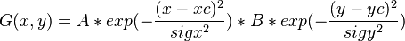  G(x,y) = A * exp(-\frac{(x-xc)^{2}}{sigx^{2}}) * B * exp(-\frac{(y-yc)^{2}}{sigy^{2}})  