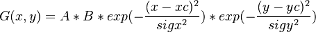  G(x,y) = A*B * exp(-\frac{(x-xc)^{2}}{sigx^{2}}) * exp(-\frac{(y-yc)^{2}}{sigy^{2}})   