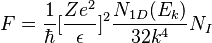 F=\frac{1}{\hbar}[\frac{Ze^{2}}{\epsilon}]^{2}\frac{N_{1D}(E_{k})}{32k^{4}}N_{I}