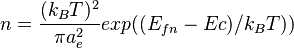  n = \frac{(k_B T)^2}{\pi a_e^2} exp((E_{fn}-Ec)/k_{B}T)) 