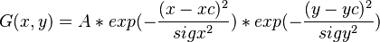  G(x,y) = A * exp(-\frac{(x-xc)^{2}}{sigx^{2}}) * exp(-\frac{(y-yc)^{2}}{sigy^{2}})   
