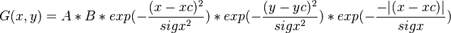 G(x,y) = A*B * exp(-\frac{(x-xc)^{2}}{sigx^{2}})* exp(-\frac{(y-yc)^{2}}{sigx^{2}}) * exp(-\frac{-|(x-xc)|}{sigx})  