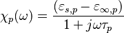 \chi_p(\omega) = \frac{(\varepsilon_{s,p}-\varepsilon_{\infty,p})}{1+j\omega\tau_p}