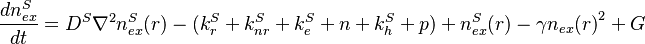 \frac{dn_{ex}^S}{dt}=D^S{\nabla}^2{n_{ex}^S(r)}-(k_{r}^S+k_{nr}^S+k_{e}^S+n+k_{h}^S+p)+n_{ex}^S(r)-\gamma{n_{ex}(r)}^2+G