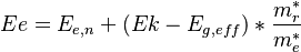  Ee =  E_{e,n} +(Ek-E_{g,eff}) * \frac{m_r^{*}}{m_{e}^{*}} 