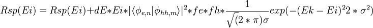  Rsp(Ei) = Rsp(Ei) + dE * Ei * |\langle\phi_{e,n} |\phi_{hh,m} \rangle |^2 * fe * fh* \frac{1}{\sqrt(2*\pi) \sigma} exp( -{(Ek-Ei)^2}{2*\sigma^2}) 