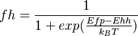  fh = \frac{1}{1+exp(\frac{Efp-Ehh}{k_BT})} 