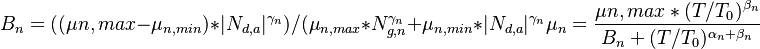 
   B_{n} = ((\mu{n,max} - \mu_{n,min}) * |N_{d,a}|^{\gamma_{n}}) / (\mu_{n,max}*N_{g,n}^{\gamma_{n}}+\mu_{n,min}*|N_{d,a}|^{\gamma_{n}}
   \mu_{n}= \frac{\mu{n,max} * (T/T_{0})^{\beta_{n}} }{ B_{n} + (T/T_{0})^{\alpha_n+\beta_{n}} } 
 