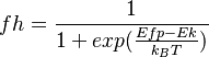  fh = \frac{1}{1+exp(\frac{Efp-Ek}{k_BT})} 