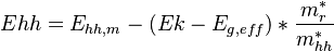  Ehh = E_{hh,m}-(Ek-E_{g,eff}) * \frac{m_r^{*}}{m_{hh}^{*}} 